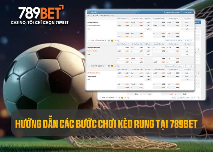 Giới thiệu các bước tham gia đặt cược kèo rung tại 789BET Giới thiệu các bước tham gia đặt cược kèo rung tại 789BET